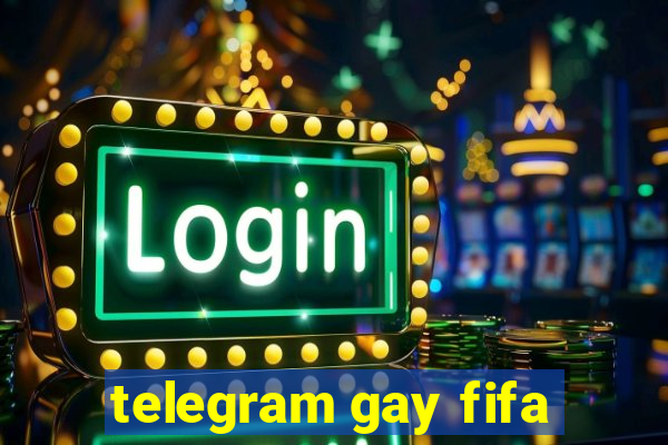 telegram gay fifa